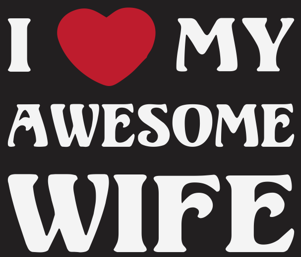 I (Heart) My AWESOME Wife Vinyl - Shirt Size